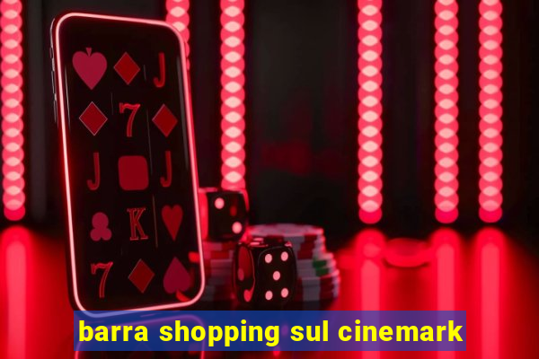 barra shopping sul cinemark